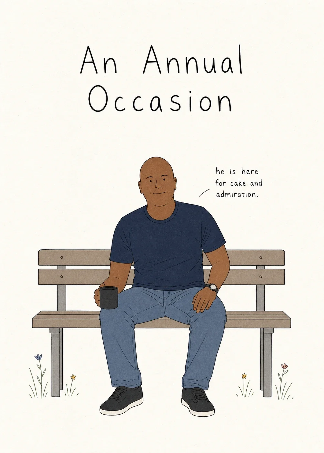 Birthday on the Bench card in sparse black line art: a man in a navy T-shirt sits on a park bench with a mug beneath the title “An Annual Occasion,” with the small note “he is here for cake and admiration.”
