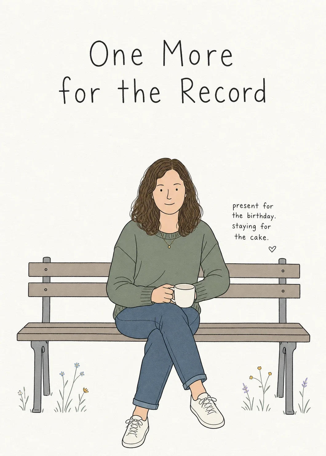 Birthday on the Bench card with a minimalist line-art woman with long wavy brown hair holding a mug on a park bench, and the words “One More for the Record” and “present for the birthday. staying for the cake.”