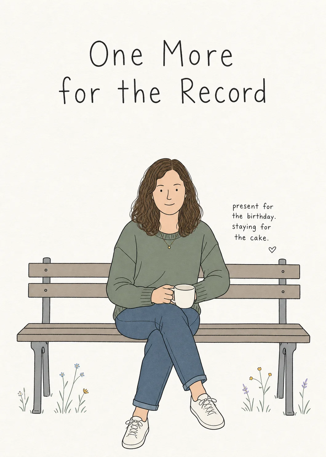 Minimalist Birthday on the Bench card showing a curly-haired woman holding a mug on a park bench. Text reads “present for the birthday. staying for the cake.”